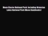 (PDF Download) Moon Glacier National Park: Including Waterton Lakes National Park (Moon Handbooks)