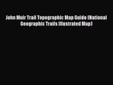 (PDF Download) John Muir Trail Topographic Map Guide (National Geographic Trails Illustrated