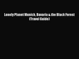 (PDF Download) Lonely Planet Munich Bavaria & the Black Forest (Travel Guide) PDF
