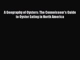 (PDF Download) A Geography of Oysters: The Connoisseur's Guide to Oyster Eating in North America