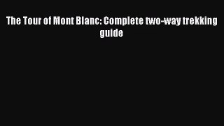 (PDF Download) The Tour of Mont Blanc: Complete two-way trekking guide Download
