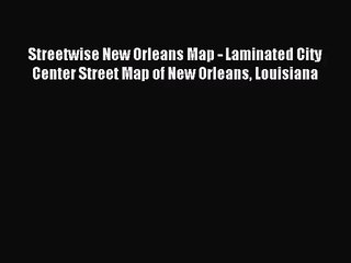 (PDF Download) Streetwise New Orleans Map - Laminated City Center Street Map of New Orleans