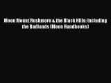 (PDF Download) Moon Mount Rushmore & the Black Hills: Including the Badlands (Moon Handbooks)