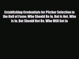 [PDF Download] Establishing Credentials for Pitcher Selection to the Hall of Fame: Who Should