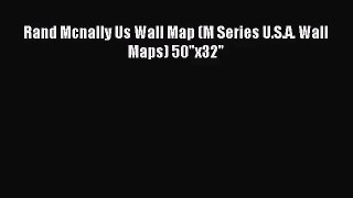 (PDF Download) Rand Mcnally Us Wall Map (M Series U.S.A. Wall Maps) 50x32 Download