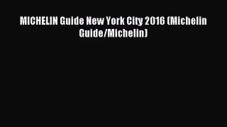 (PDF Download) MICHELIN Guide New York City 2016 (Michelin Guide/Michelin) PDF