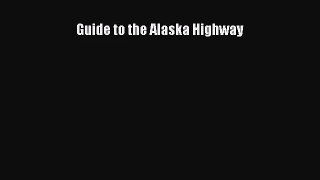 (PDF Download) Guide to the Alaska Highway PDF