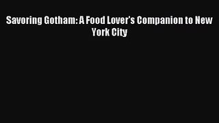 (PDF Download) Savoring Gotham: A Food Lover's Companion to New York City Download