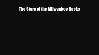 [PDF Download] The Story of the Milwaukee Bucks [PDF] Full Ebook