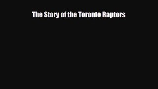 [PDF Download] The Story of the Toronto Raptors [Download] Full Ebook