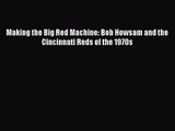 [PDF Download] Making the Big Red Machine: Bob Howsam and the Cincinnati Reds of the 1970s