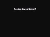 (PDF Download) Can You Keep a Secret? PDF