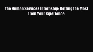 (PDF Download) The Human Services Internship: Getting the Most from Your Experience PDF