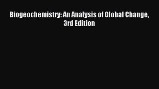 (PDF Download) Biogeochemistry: An Analysis of Global Change 3rd Edition Download