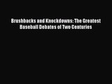 [PDF Download] Brushbacks and Knockdowns: The Greatest Baseball Debates of Two Centuries [Download]