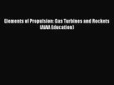 (PDF Download) Elements of Propulsion: Gas Turbines and Rockets (AIAA Education) Download