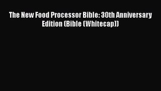 Download The New Food Processor Bible: 30th Anniversary Edition (Bible (Whitecap)) Ebook Free