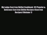 Read My Lodge Cast Iron Skillet Cookbook: 101 Popular & Delicious Cast Iron Skillet Recipes