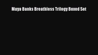 (PDF Download) Maya Banks Breathless Trilogy Boxed Set Download