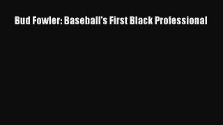 [PDF Download] Bud Fowler: Baseball's First Black Professional [PDF] Full Ebook