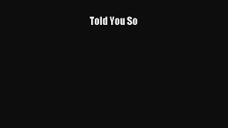 (PDF Download) Told You So Read Online