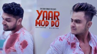 Yaar Mod Do ( Full Video Song) Guru Randhawa, Millind Gaba