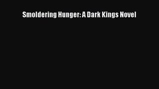 (PDF Download) Smoldering Hunger: A Dark Kings Novel Read Online