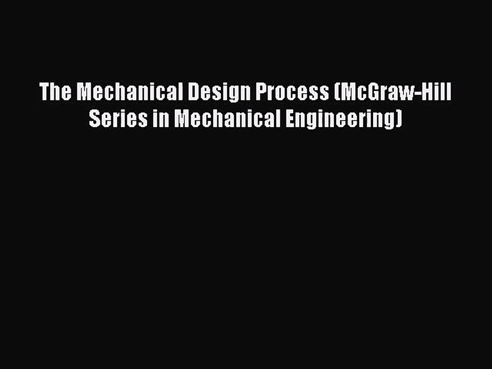 (PDF Download) The Mechanical Design Process (McGraw-Hill Series in Mechanical Engineering)