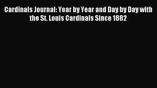[PDF Download] Cardinals Journal: Year by Year and Day by Day with the St. Louis Cardinals