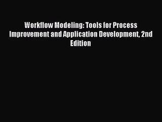 (PDF Download) Workflow Modeling: Tools for Process Improvement and Application Development