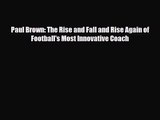 [PDF Download] Paul Brown: The Rise and Fall and Rise Again of Football's Most Innovative Coach