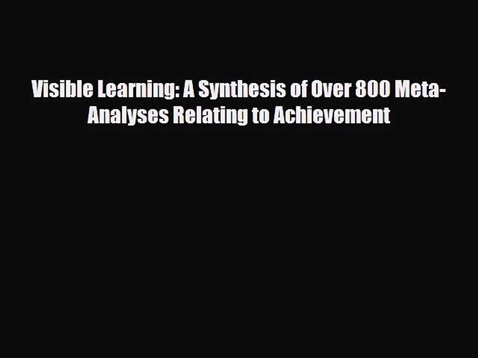 [PDF Download] Visible Learning: A Synthesis of Over 800 Meta-Analyses Relating to Achievement