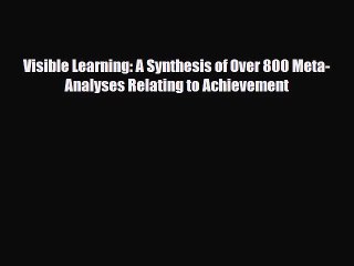 [PDF Download] Visible Learning: A Synthesis of Over 800 Meta-Analyses Relating to Achievement