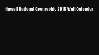 (PDF Download) Hawaii National Geographic 2016 Wall Calendar Read Online