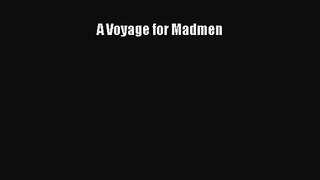 (PDF Download) A Voyage for Madmen PDF