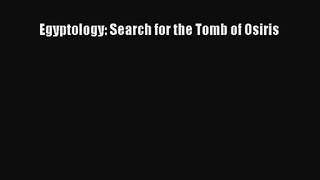 (PDF Download) Egyptology: Search for the Tomb of Osiris PDF