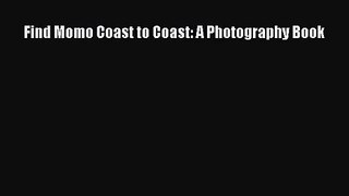 (PDF Download) Find Momo Coast to Coast: A Photography Book Download