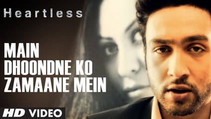 Heartless- Main Dhoondne Ko Zamaane Mein Video Song - Arijit Singh - Adhyayan Suman, Ariana Ayam