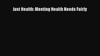 [PDF Download] Just Health: Meeting Health Needs Fairly [Read] Full Ebook