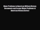 (PDF Download) Major Problems in American Military History: Documents and Essays (Major Problems