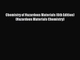 (PDF Download) Chemistry of Hazardous Materials (6th Edition) (Hazardous Materials Chemistry)