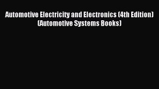 (PDF Download) Automotive Electricity and Electronics (4th Edition) (Automotive Systems Books)