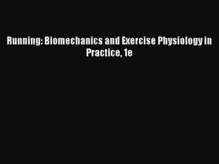 (PDF Download) Running: Biomechanics and Exercise Physiology in Practice 1e Download