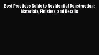 (PDF Download) Best Practices Guide to Residential Construction: Materials Finishes and Details