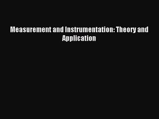 (PDF Download) Measurement and Instrumentation: Theory and Application PDF