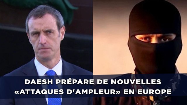 Daesh prépare de nouvelles «attaques d'ampleur» concentrées sur l'Europe