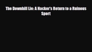 [PDF Download] The Downhill Lie: A Hacker's Return to a Ruinous Sport [Download] Online