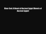 (PDF Download) River God: A Novel of Ancient Egypt (Novels of Ancient Egypt) Read Online