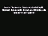 (PDF Download) Insiders' Guide® to Charleston: Including Mt. Pleasant Summerville Kiawah and