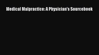 [PDF Download] Medical Malpractice: A Physician's Sourcebook [PDF] Online